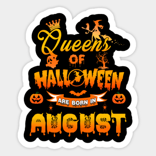 Queen of halloween are born in August tshirt birthday for woman funny gift t-shirt Sticker